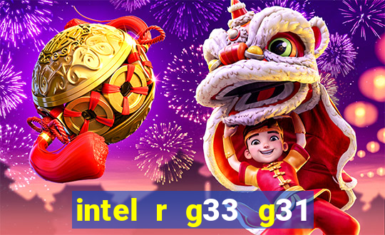 intel r g33 g31 express chipset family roda quais jogos